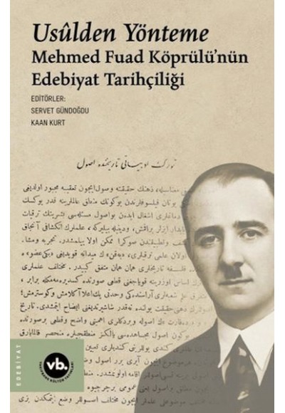 Usulden Yönteme - Mehmed Fuad Köprülü'nün Edebiyat Tarihçiliği