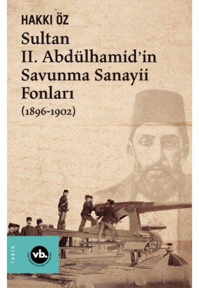 Sultan II. Abdülhamid’in Savunma Sanayii Fonları (1896-1902)