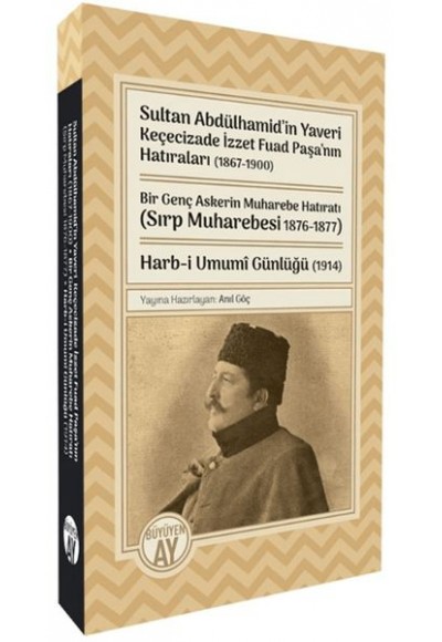 Sultan Abdülhamid’in Yaveri Keçecizade İzzet Fuad Paşa’nın Hatıraları (1867-1900)