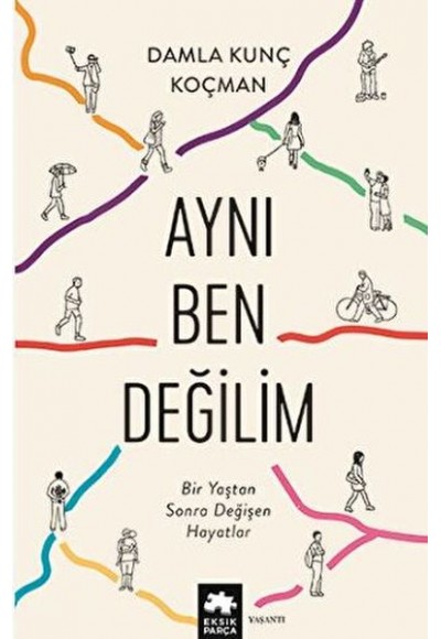 Aynı Ben Değilim - Bir Yaştan Sonra Değişen Hayatlar