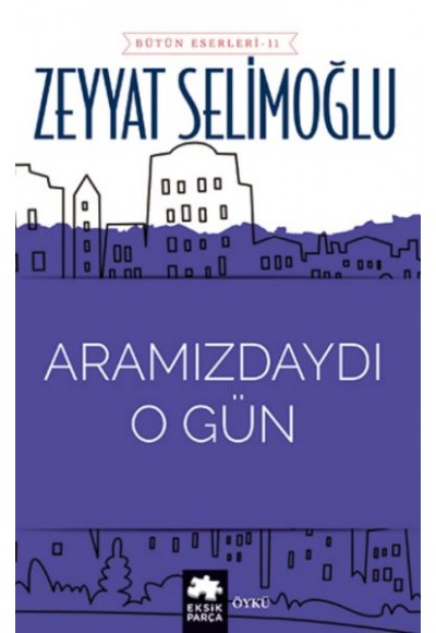 Aramızdaydı O Gün