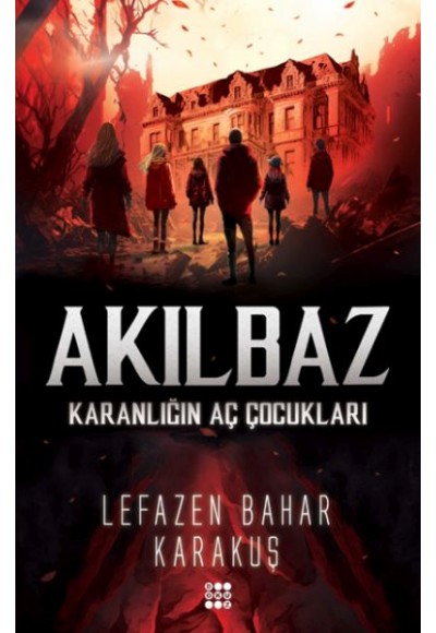 Akılbaz-Karanlığın Aç Çocukları