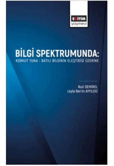Bilgi Spektrumunda: Korkut Tuna- Batılı Bilginin Eleştirisi Üzerine