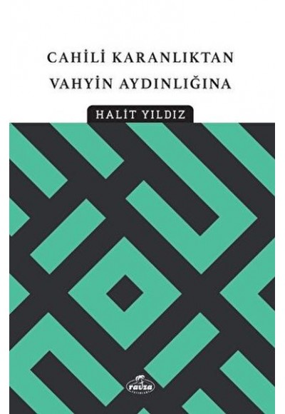 Cahili Karanlıktan Vahyin Aydınlığına