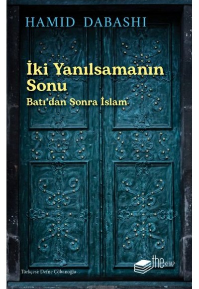 İki Yanılsamanın Sonu: Batı’dan sonra İslam