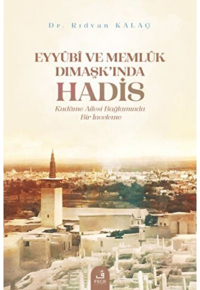 Eyyubi ve Memlük Dımaşk’ında Hadis