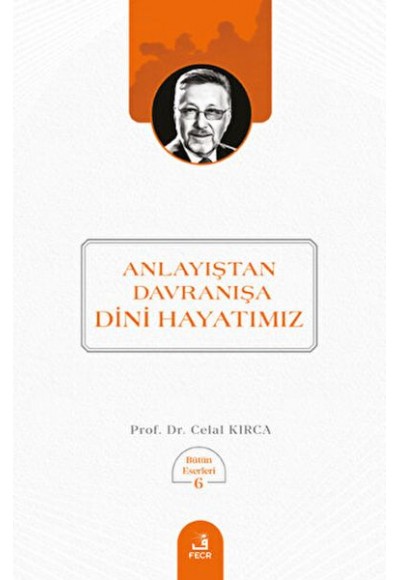 Anlayıştan Davranışa Dini Hayatımız