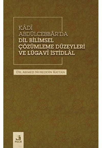 Kadi Abdülcebbar'da Dil Bilimsel Çözümleme Düzeyleri ve Lügavi İstidlal