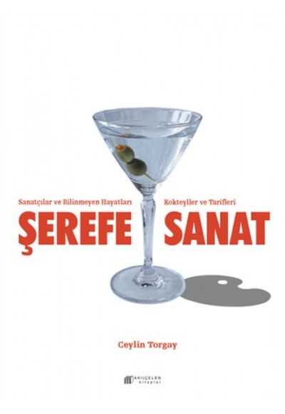 Şerefe Sanat-Sanatçılar ve Bilinmeyen Hayatları Kokteyller ve Tarifleri