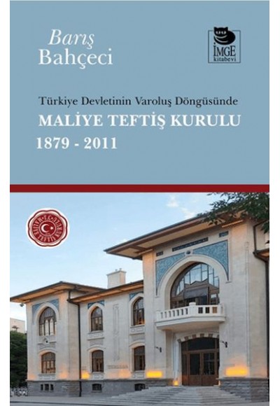 Türkiye Devletinin Varoluş Döngüsünde Maliye Teftiş Kurulu 1879-2011