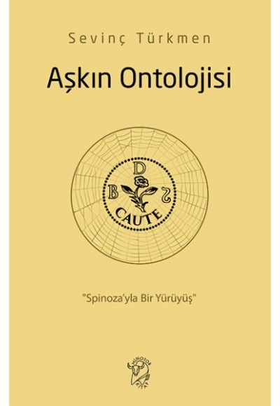 Aşkın Ontolojisi: “Spinoza’yla Bir Yürüyüş”