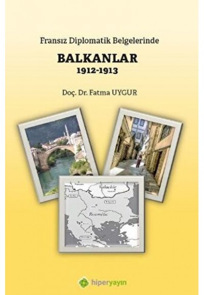 Fransız Diplomatik Belgelerinde Balkanlar 1912-1913