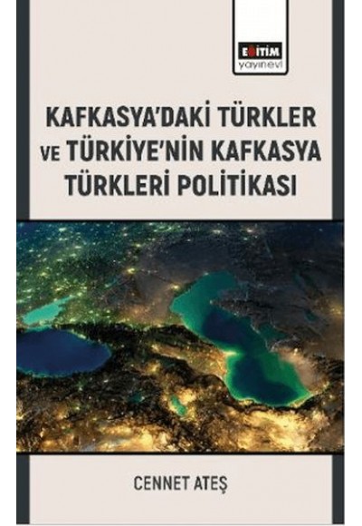 Kafkasya’Daki Türkler Ve Türkiye’Nin Kafkasya Türkleri Politikası