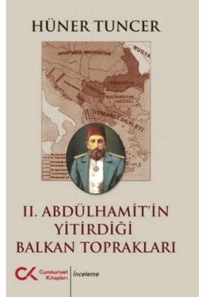II. Abdülhamit’in Yitirdiği Balkan Toprakları