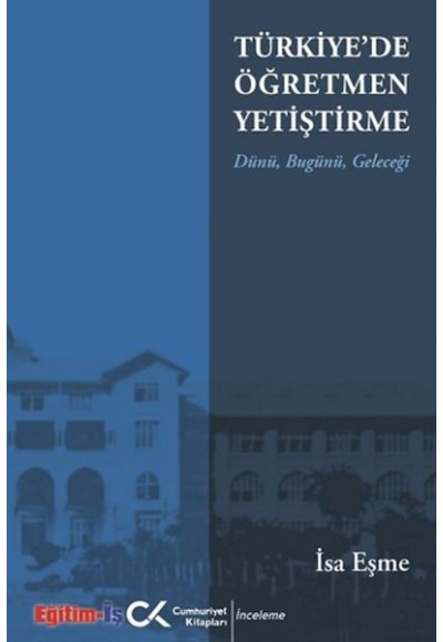 Türkiye'de Öğretmen Yetiştirme Dünü, Bugünü, Geleceği