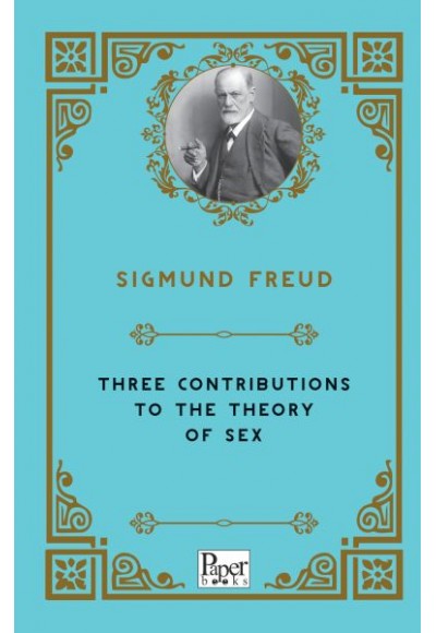 Three Contributions To The Theory of Sex (İngilizce)