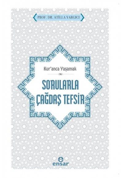 Kur’anca Yaşamak - Sorularla Çağdaş Tefsir