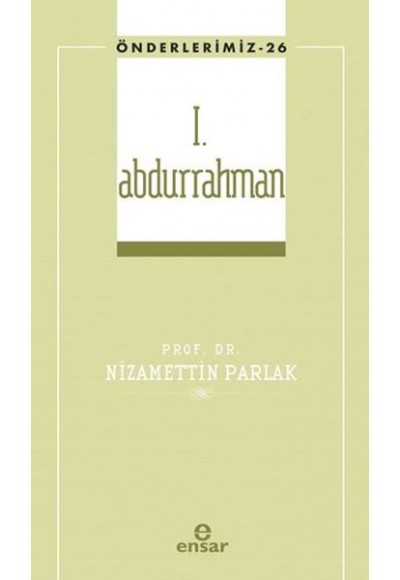 I. Abdurrahman (Önderlerimiz-26)