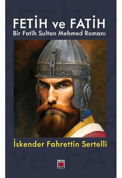 Fetih ve Fatih  Bir Fatih Sultan Mehmed Romanı