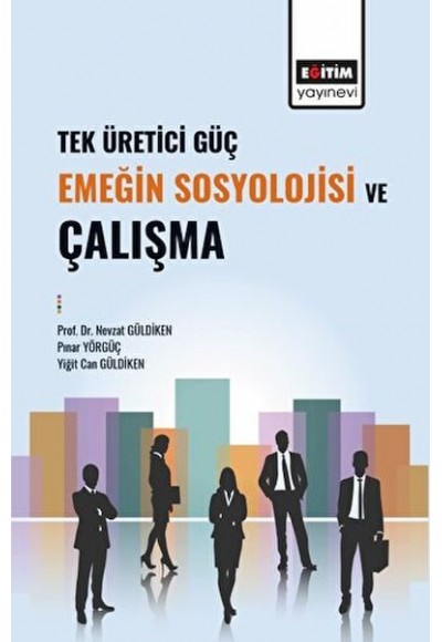 Tek Üretici Güç Emeğin Sosyolojisi Ve Çalışma