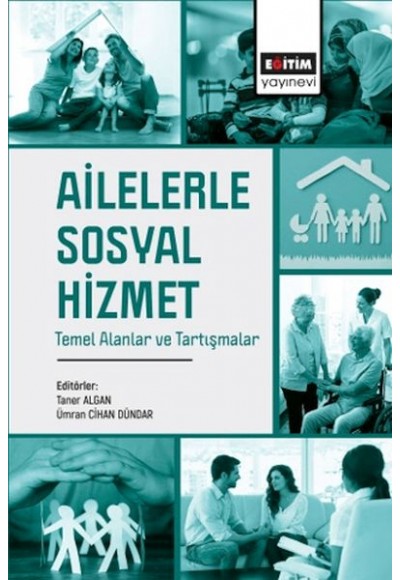 Ailelerle Sosyal Hizmet Temel Alanlar Ve Tartışmalar
