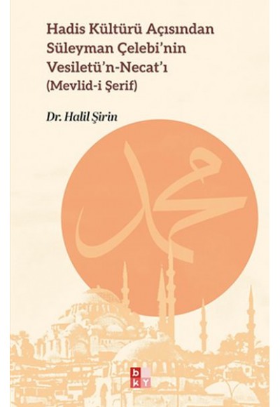 Hadis Kültürü Açısından Süleyman Çelebi’nin Vesiletü’n-Necat’ı