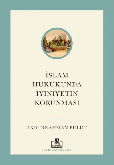 İslam Hukukunda İyiniyetin Korunması