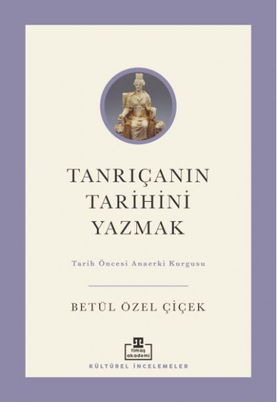 Tanrıçanın Tarihini Yazmak: Tarih Öncesi Anaerki Kurgusu