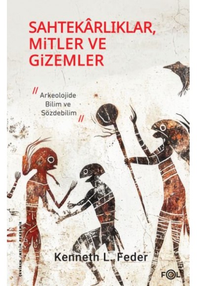 Sahtekarlıklar, Mitler ve Gizemler – Arkeolojide Bilim ve Sözdebilim