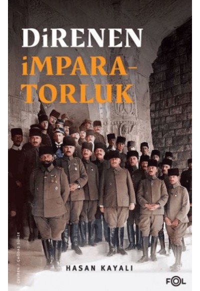 Direnen İmparatorluk –Büyük Savaş’ın Sonu, Osmanlı’nın Uzun Ömrü ve Tesadüfi Uluslar–