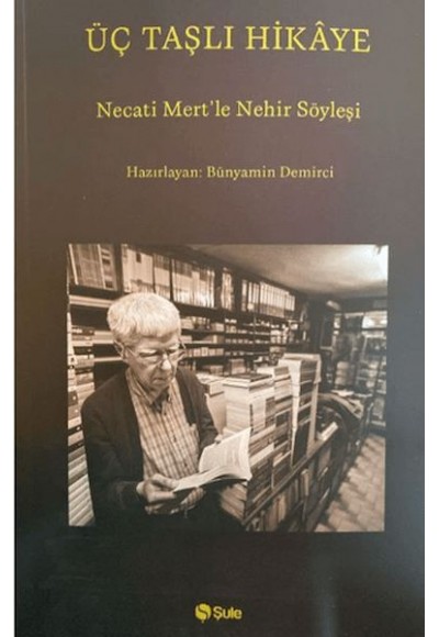 Üç Taşlı Hikaye (Necati Mert İle Nehir Söyleşi)