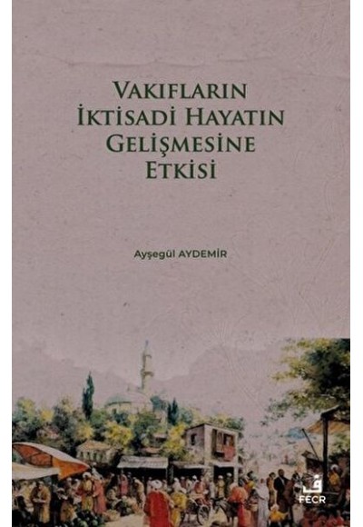 Vakıfların İktisadi Hayatın Gelişmesine Etkisi