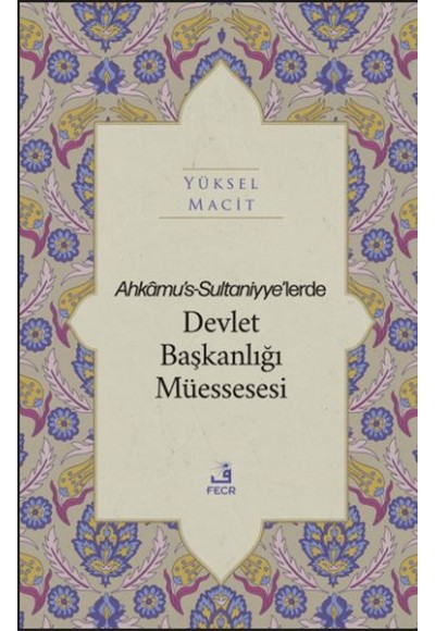 Ahkamu's-Sultaniyye’lerde Devlet Başkanlığı Müessesesi