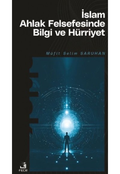 İslam Ahlak Felsefesinde Bilgi ve Hürriyet