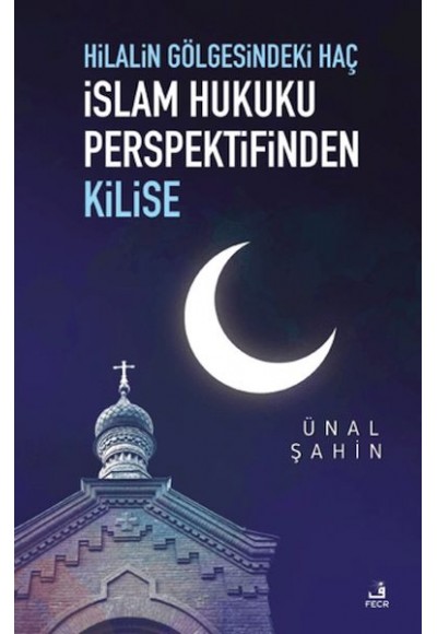 Hilalin Gölgesindeki Haç İslam Hukuku Perspektifinden Kilise
