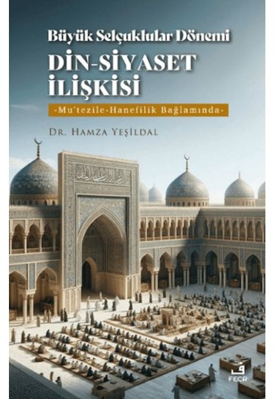 Büyük Selçuklular Dönemi Din-Siyaset İlişkisi