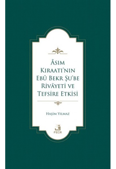 Asım Kıraatı’nın Ebu Bekr Şu’be Rivayeti ve Tefsire Etkisi