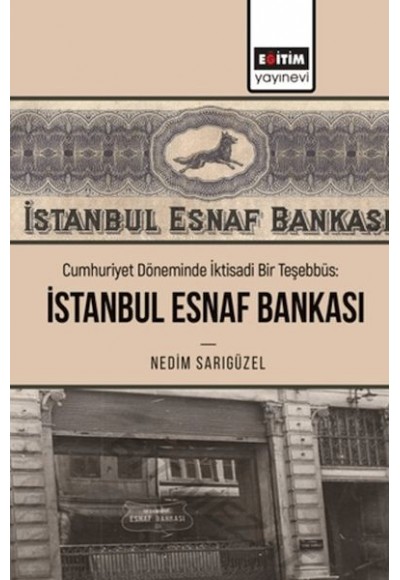 Cumhuriyet Döneminde İktisadi Bir Teşebbüs: İstanbul Esnaf Bankası