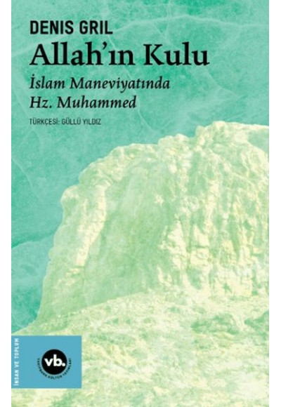 Allah’ın Kulu- İslam Maneviyatında Hz. Muhammed