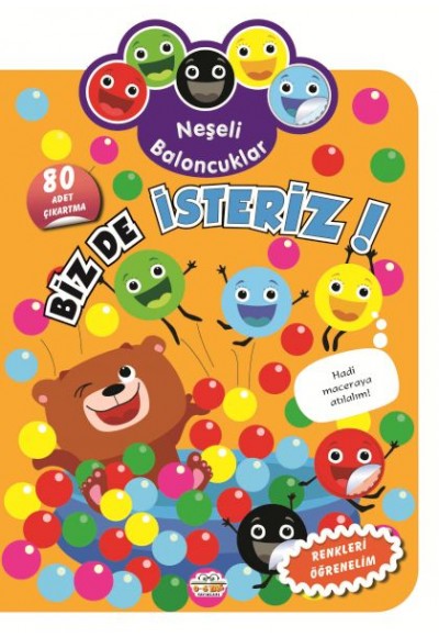 Neşeli Baloncuklar Biz De İsteriz!