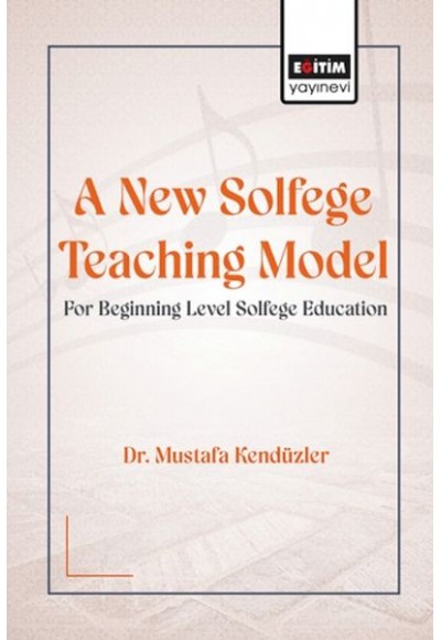 A New Solfege Teachıng Model For Begınnıng Level Solfege Educatıon