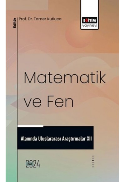 Matematik Ve Fen Alanında Uluslararası Araştırmalar XII