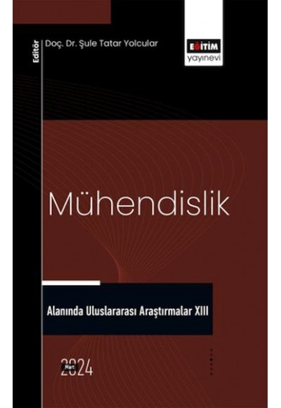 Mühendislik Alanında Uluslararası Araştırmalar XIII