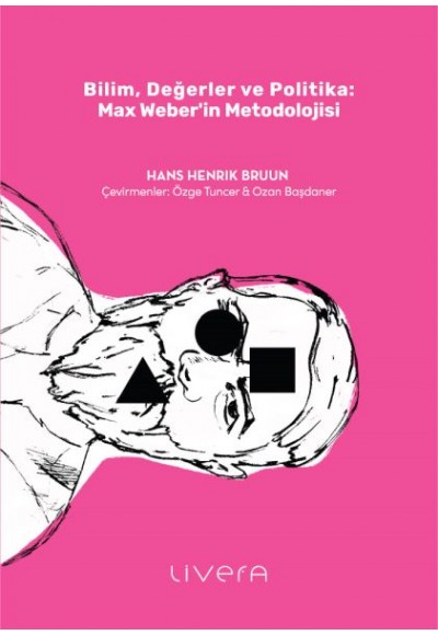 Bilim, Değerler ve Politika: Max Weber’in Metodolojisi