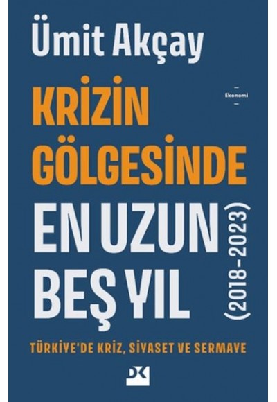 Krizin Gölgesinde En Uzun Beş Yıl (2018-2023)