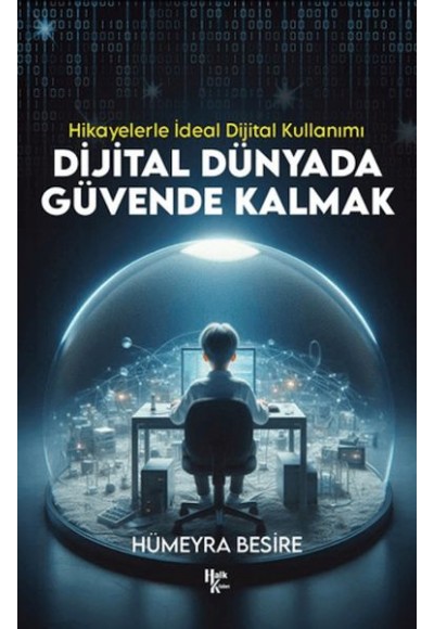 Dijital Dünyada Güvende Kalmak - Hikayelerle İdeal Dijital Kullanımı