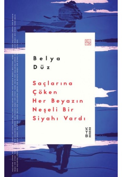 Saçlarına Çöken Her Beyazın Neşeli Bir Siyahı Vardı