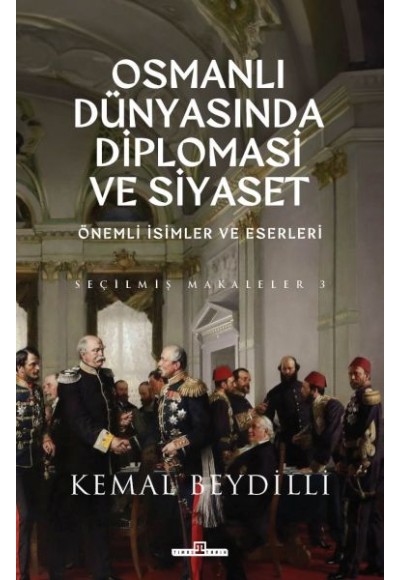 Osmanlı Dünyasında Diplomasi ve Siyaset (Ciltli)
