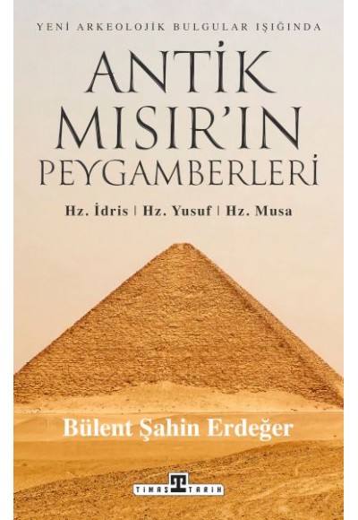 Antik Mısır’ın Peygamberleri: Hz. İdris, Hz. Yusuf, Hz. Musa