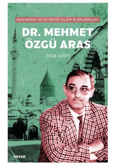 Konya'nın Yetiştirdiği  İslam Alimlerinden Dr. Mehmet Özgü Aras